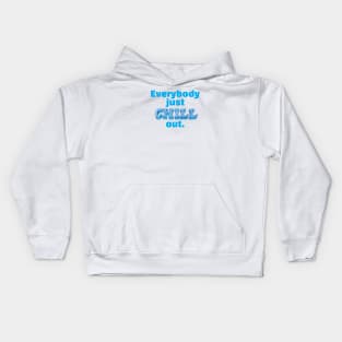 Everybody just CHILL out Kids Hoodie